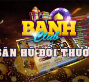 Banh CLub | Banh+ 2023- Nổ Hũ Banh Nóc quà cực to, Game nổ hũ uy tín nhất + 2023